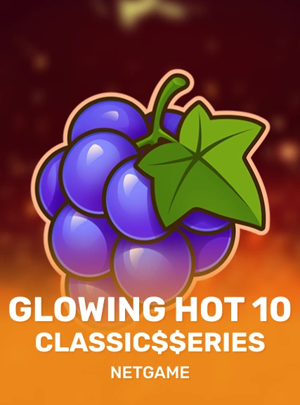 Glowing Hot 10:Classic$erieS
